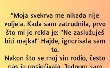 “Moja svekrva me nikada nije voljela…” “Moja svekrva me nikada nije voljela…”