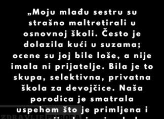„Moju mlađu sestru su strašno maltretirali u osnovnoj školi.” „Moju mlađu sestru su strašno maltretirali u osnovnoj školi.”