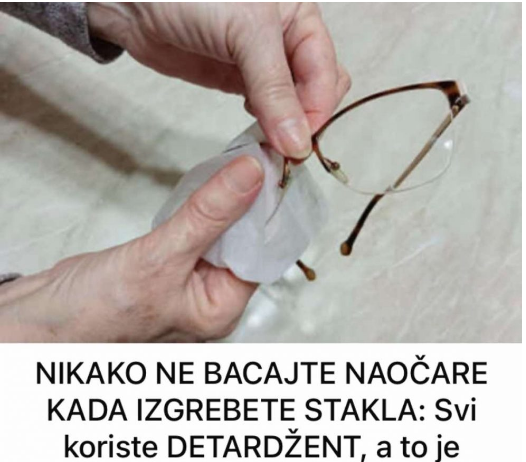 NIKAKO NE BACAJTE NAOČARE KADA IZGREBETE STAKLA: Svi koriste DETARDŽENT, a to je GREŠKA, evo kako da budu kao NOVE NIKAKO NE BACAJTE NAOČARE KADA IZGREBETE STAKLA: Svi koriste DETARDŽENT, a to je GREŠKA, evo kako da budu kao NOVE