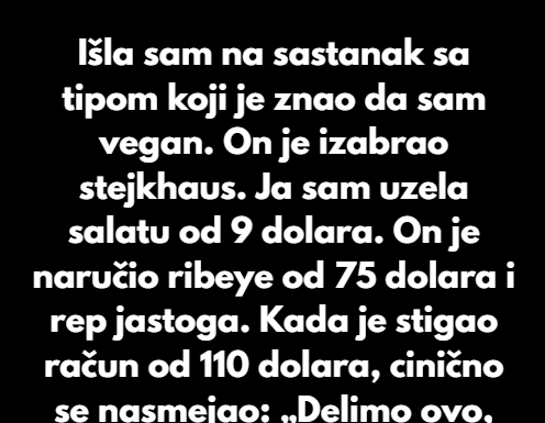 Odbijam da platim polovinu na sastanku — vegan sam, skoro ništa ne jedem Odbijam da platim polovinu na sastanku — vegan sam, skoro ništa ne jedem