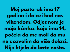 Pastorak sa 17 godina dolazi vikendom nama u posjetu, a onda moja kcerka od 14 godina mi je rekla nesto sto mi je krv sledilo! Pastorak sa 17 godina dolazi vikendom nama u posjetu, a onda moja kcerka od 14 godina mi je rekla nesto sto mi je krv sledilo!