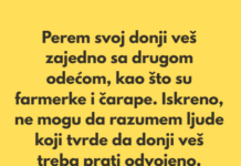 Perem svoj donji veš zajedno sa drugom odećom, kao što su farmerke i čarape… Perem svoj donji veš zajedno sa drugom odećom, kao što su farmerke i čarape…