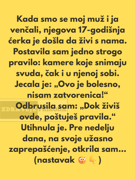 Postavila sam kamere u našem domu zbog bezbednosti, ali reakcija moje pastorke slomila mi je srce