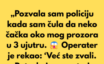 „Pozvala sam policiju kada sam čula da neko čačka oko mog prozora u 3 ujutru.“ „Pozvala sam policiju kada sam čula da neko čačka oko mog prozora u 3 ujutru.“