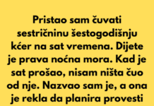 Pristao sam čuvati sestričninu šestogodišnju kćer na sat vremena, ali dijete je bilo prava noćna mora. Pristao sam čuvati sestričninu šestogodišnju kćer na sat vremena, ali dijete je bilo prava noćna mora.