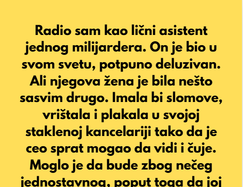 Radio sam kao lični asistent jednog milijardera. On je bio u svom svetu, potpuno deluzivan. Ali njegova žena je bila nešto sasvim drugo… Radio sam kao lični asistent jednog milijardera. On je bio u svom svetu, potpuno deluzivan. Ali njegova žena je bila nešto sasvim drugo…