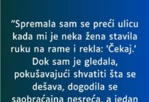 “Spremala sam se preći ulicu…” “Spremala sam se preći ulicu…”