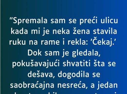 “Spremala sam se preći ulicu…” “Spremala sam se preći ulicu…”