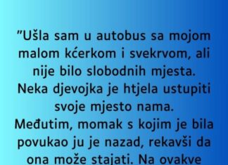 “Ušla sam u autobus sa mojom malom kćerkom i svekrvom…” “Ušla sam u autobus sa mojom malom kćerkom i svekrvom…”