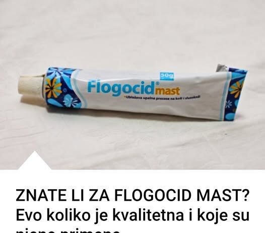 ZNATE LI ZA FLOGOCID MAST? SAZNAJTE SVE O OVOJ KORISNOJ KREMI ZNATE LI ZA FLOGOCID MAST? SAZNAJTE SVE O OVOJ KORISNOJ KREMI
