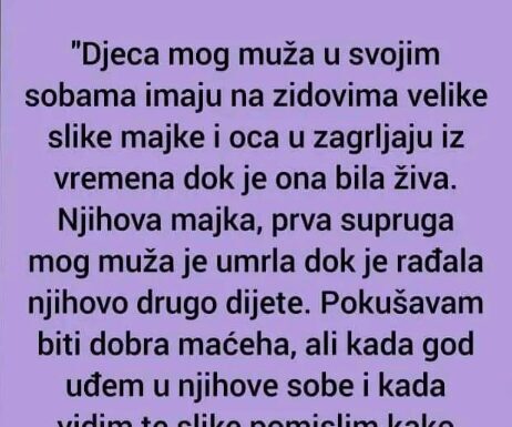 “Djeca mog muža u svojim sobama imaju na zidovima velike slike majke i oca u zagrljaju iz vremena dok je ona bila živa.” “Djeca mog muža u svojim sobama imaju na zidovima velike slike majke i oca u zagrljaju iz vremena dok je ona bila živa.”