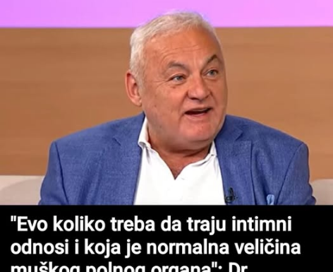 “Evo koliko treba da traju intimni odnosi i koja je normalna veličina muškog polnog organa”: Dr Milošević otvoreno i stručno o najškakljivijim pitanjima “Evo koliko treba da traju intimni odnosi i koja je normalna veličina muškog polnog organa”: Dr Milošević otvoreno i stručno o najškakljivijim pitanjima