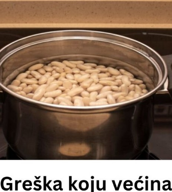 Greška koju većina ljudi pravi prije kuhanja graha Greška koju većina ljudi pravi prije kuhanja graha