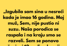 „Izgubila sam sina u nesreći kada je imao 16 godina.“ „Izgubila sam sina u nesreći kada je imao 16 godina.“