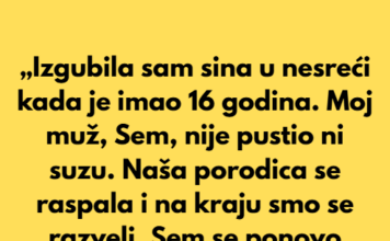 „Izgubila sam sina u nesreći kada je imao 16 godina.“ „Izgubila sam sina u nesreći kada je imao 16 godina.“