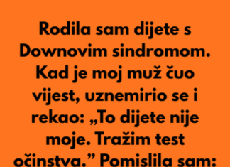 Kada sam rodila dijete sa posebnim potrebama moj suprug je preblijedio, unervozio se i rekao:”To dijete nije moje…” Kada sam rodila dijete sa posebnim potrebama moj suprug je preblijedio, unervozio se i rekao:”To dijete nije moje…”