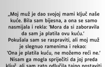Moj muž je dao svojoj mami ključ naše kuće. Bila sam bijesna…. Moj muž je dao svojoj mami ključ naše kuće. Bila sam bijesna….
