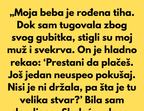 Moja beba je rođena tiha. Mislim da nikada neću zaboraviti tu vrstu tišine. Moja beba je rođena tiha. Mislim da nikada neću zaboraviti tu vrstu tišine.