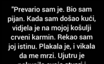 “Prevario sam je, kada sam došao kući…” “Prevario sam je, kada sam došao kući…”