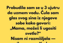 Probudila sam se u 3 ujutru da uzmem vodu i čula sam… Probudila sam se u 3 ujutru da uzmem vodu i čula sam…