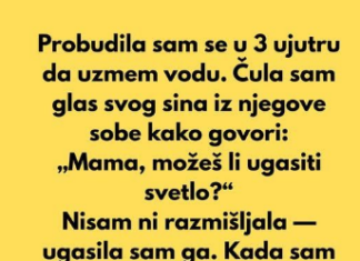 Probudila sam se u 3 ujutru da uzmem vodu i čula sam… Probudila sam se u 3 ujutru da uzmem vodu i čula sam…
