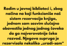 Radim u javnoj biblioteci i, zbog načina na koji funkcioniše naš sistem rezervacija knjiga, jednom sam sasvim slučajno obavestila jednog jadnog čoveka da ga najverovatnije čeka razvod. Radim u javnoj biblioteci i, zbog načina na koji funkcioniše naš sistem rezervacija knjiga, jednom sam sasvim slučajno obavestila jednog jadnog čoveka da ga najverovatnije čeka razvod.