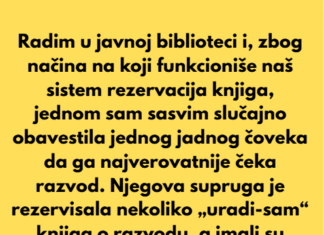 Radim u javnoj biblioteci i, zbog načina na koji funkcioniše naš sistem rezervacija knjiga, jednom sam sasvim slučajno obavestila jednog jadnog čoveka da ga najverovatnije čeka razvod. Radim u javnoj biblioteci i, zbog načina na koji funkcioniše naš sistem rezervacija knjiga, jednom sam sasvim slučajno obavestila jednog jadnog čoveka da ga najverovatnije čeka razvod.