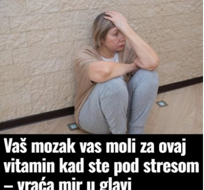 Vaš mozak vas moli za ovaj vitamin kad ste pod stresom – vraća mir u glavi Vaš mozak vas moli za ovaj vitamin kad ste pod stresom – vraća mir u glavi
