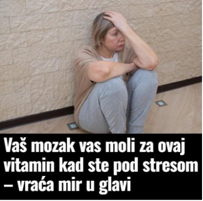 Vaš mozak vas moli za ovaj vitamin kad ste pod stresom – vraća mir u glavi Vaš mozak vas moli za ovaj vitamin kad ste pod stresom – vraća mir u glavi