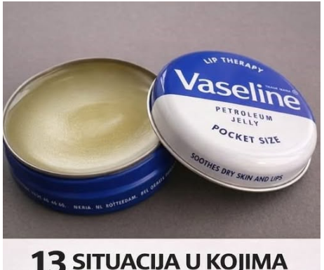 13 SITUACIJA U KOJIMA JE VAZELIN NEOPHODAN: Niste ni svjesni koliko je efikasan, uštedi ćete gomilu novca 13 SITUACIJA U KOJIMA JE VAZELIN NEOPHODAN: Niste ni svjesni koliko je efikasan, uštedi ćete gomilu novca