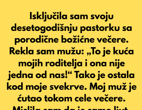 Isključila sam svoju desetogodišnju pastorku sa porodične božićne večere. Isključila sam svoju desetogodišnju pastorku sa porodične božićne večere.