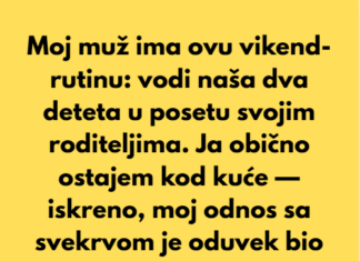 Moj muž ima ovu vikend-rutinu: vodi naša dva deteta u posetu svojim roditeljima. Moj muž ima ovu vikend-rutinu: vodi naša dva deteta u posetu svojim roditeljima.