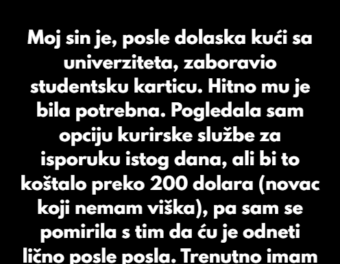 Moj sin je, posle dolaska kući sa univerziteta, zaboravio studentsku karticu. Moj sin je, posle dolaska kući sa univerziteta, zaboravio studentsku karticu.