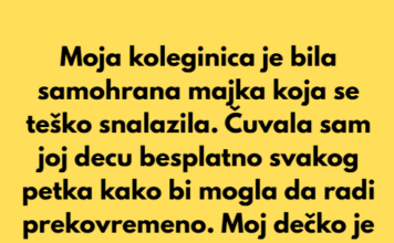 Moja koleginica je bila samohrana majka koja se jedva snalazila. Moja koleginica je bila samohrana majka koja se jedva snalazila.