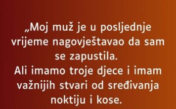 “Muz mi je u zadnje vrijeme jako cesto govorio kako sam se jako zapustila a onda mi je ovo uradio…” “Muz mi je u zadnje vrijeme jako cesto govorio kako sam se jako zapustila a onda mi je ovo uradio…”