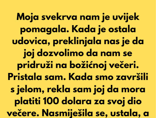 „Naplatila sam svekrvi božićnu večeru, iako nam je uvijek pomagala besplatno.“ „Naplatila sam svekrvi božićnu večeru, iako nam je uvijek pomagala besplatno.“