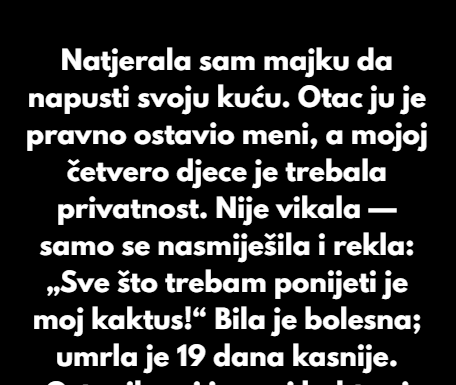 Natjerala sam svoju 75-godišnju majku da napusti svoju kuću. Natjerala sam svoju 75-godišnju majku da napusti svoju kuću.