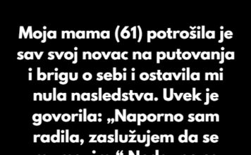 Odbila sam da pomognem majci nakon što je potrošila celo moje nasledstvo na sopstvena zadovoljstva Odbila sam da pomognem majci nakon što je potrošila celo moje nasledstvo na sopstvena zadovoljstva