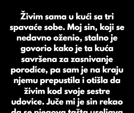 „Poklonila sam kuću svom sinu — izdao me je na užasan način“ „Poklonila sam kuću svom sinu — izdao me je na užasan način“