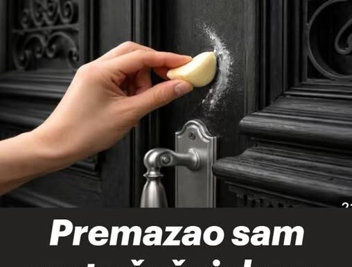 Premazao sam vrata češnjakom. OVO djeluje danima! Premazao sam vrata češnjakom. OVO djeluje danima!