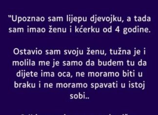 Upoznao sam lijepu djevojku, a tada sam imao ženu i kćerku od 4 godine…. Upoznao sam lijepu djevojku, a tada sam imao ženu i kćerku od 4 godine….