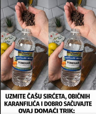 Uzmite čašu sirćeta, običnih karanfilića i dobro sačuvajte ovaj domaći trik: KORISTIM GA GODINAMA I PREPORUČUJEM SVIMA! Uzmite čašu sirćeta, običnih karanfilića i dobro sačuvajte ovaj domaći trik: KORISTIM GA GODINAMA I PREPORUČUJEM SVIMA!