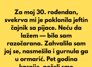 Za moj 30. rođendan, svekrva mi je poklonila jeftin čajnik sa pijace. Za moj 30. rođendan, svekrva mi je poklonila jeftin čajnik sa pijace.