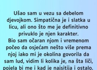 “Započeo sam vezu sa debelom djevojkom, privukla me njena spontanost a onda su svi počeli…” “Započeo sam vezu sa debelom djevojkom, privukla me njena spontanost a onda su svi počeli…”