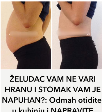 Želudac Vam Ne Vari Hranu I Stomak Vam Je Napuhan?: Odmah otiđite u kuhinju i NAPRAVITE OVO – preporodit ćete se! Želudac Vam Ne Vari Hranu I Stomak Vam Je Napuhan?: Odmah otiđite u kuhinju i NAPRAVITE OVO – preporodit ćete se!
