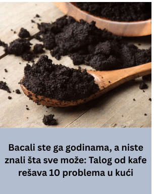Bacali ste ga godinama, a niste znali šta sve može: Talog od kafe rešava 10 problema u kući Bacali ste ga godinama, a niste znali šta sve može: Talog od kafe rešava 10 problema u kući