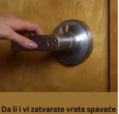 Da li i vi zatvarate vrata spavaće sobe noću dok spavate? Evo zašto je to važno! Da li i vi zatvarate vrata spavaće sobe noću dok spavate? Evo zašto je to važno!