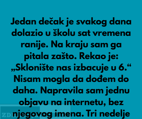 Jedan dečak iz mog razreda dolazio je u školu sat vremena ranije svakog dana, bez obzira na vreme. Jedan dečak iz mog razreda dolazio je u školu sat vremena ranije svakog dana, bez obzira na vreme.