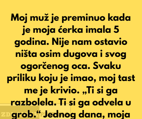 Moj muž je preminuo kada je naša ćerka imala 5 godina, i ostavio me sa dugovima… Moj muž je preminuo kada je naša ćerka imala 5 godina, i ostavio me sa dugovima…