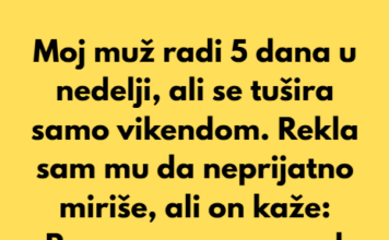 Moj muž odbija da se tušira više od jednom nedeljno — odvratno je. Moj muž odbija da se tušira više od jednom nedeljno — odvratno je.